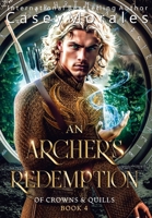 An Archer's Redemption: A romantic mm epic fantasy adventure (Of Crowns & Quills) B0DRPS989Q Book Cover