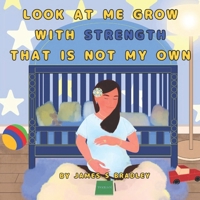 LOOK AT ME GROW WITH STRENGTH THAT IS NOT MY OWN B0CWMQF2MX Book Cover