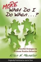 MORE What Do I Do When...? Powerful Strategies to Promote Positive Behavior 1934009431 Book Cover