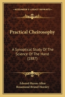 Practical Cheirosophy: A Synoptical Study Of The Science Of The Hand 1168048044 Book Cover