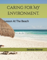Caring for My Environment.: Lesson At The Beach B0GP6ZYLP2 Book Cover