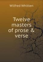 Twelve Masters of Prose & Verse 1340398524 Book Cover