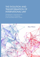 The Evolution and Transformation of International Law: Developments in International Law, from the Peace of Westphalia to the Post-United Nations Char 3832553509 Book Cover
