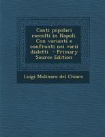 Canti popolari raccolti in Napoli. Con varianti e confronti nei varii dialetti 1176572024 Book Cover