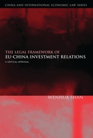 The Legal Framework of Eu-china Investment Relations: A Critical Appraisal (China and International Economic Law) 1841133914 Book Cover