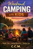 Weekend Camping with Kids B0GXZ7PYVQ Book Cover