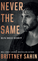 Never the Same (Delta Shield Security) 1662534744 Book Cover