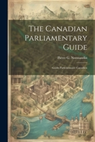 The Canadian Parliamentary Guide: Guide Parlementaire Canadien 1021851698 Book Cover
