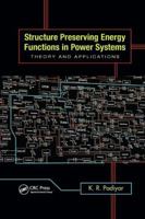 Structure Preserving Energy Functions in Power Systems: Theory and Applications 1138077712 Book Cover
