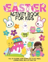 Easter Activity Book for Kids ages 4-8: A Happy Easter Workbook full of Coloring, Word Search, Dot to Dot, Mazes, Learning Games, and a lot more fun B08XRZGXY4 Book Cover