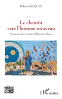Le chemin vers l'homme nouveau: Témoignage d'une retraite à l'abbaye de Solesmes (Religions Et Spiritualité) 2140258908 Book Cover
