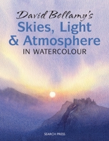 David Bellamy's Skies, Light & Atmosphere in Watercolour 184448677X Book Cover