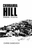 Chihuahua Hill: Bisbee, Arizona 1450237010 Book Cover