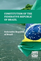 Constitution Of The Federative Republic Of Brazil: Constitutional Text Enacted On October 5, 1988, With The Alterations Established By Revision ... Amendments 1, 1992 Through 122, 2022. 9358009330 Book Cover