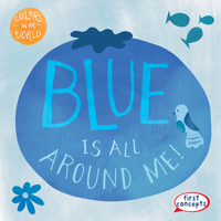Blue Is All Around Me! 1482469545 Book Cover