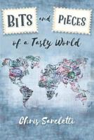 Bits and Pieces of a Tasty World 1547251778 Book Cover