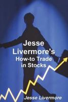 Jesse Livermore's How-To Trade in Stocks 1388215462 Book Cover