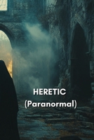 HERETIC (Paranormal) B0DRX4FQX8 Book Cover