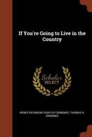If You're Going to Live in the Country: Achieving Your Rural American Dream 9389701538 Book Cover
