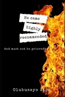 He came highly recommended: ..and must not be grieved! B089M41RBS Book Cover