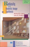 Radiosity and Realistic Image Synthesis (The Morgan Kaufmann Series in Computer Graphics) 0121782700 Book Cover