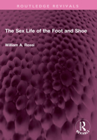 The Sex Life of the Foot and Shoe 1032562870 Book Cover