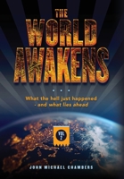 The World Awakens: What the Hell Just Happened-and What Lies Ahead 1977257178 Book Cover