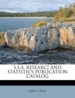 S.S.A. RESEARCJ AND STATISTICS PUBLICATION CATALOG 1179472837 Book Cover