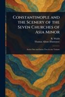Constantinople and the Scenery of the Seven Churches of Asia Minor 1023424800 Book Cover
