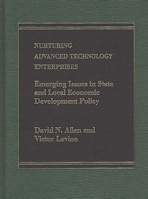 Nurturing Advanced Technology Enterprises: Emerging Issues in State and Local Economic Development Policy 0275921360 Book Cover