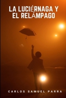 La luciérnaga y el relámpago (Spanish Edition) B0FJ781H8Y Book Cover