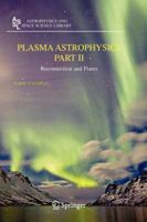 Plasma Astrophysics, Part II: Reconnection and Flares 146144294X Book Cover