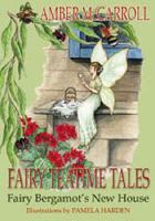 Fairy Bergamot's New House (Fairy Teatime Tales) 184624241X Book Cover