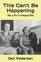 This Can't Be Happening: My Life in Happyville 1712534556 Book Cover