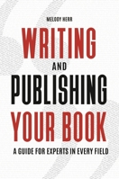 Writing and Publishing Your Book: A Guide for Experts in Every Field 1440859027 Book Cover
