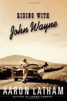 Riding with John Wayne: A Novel 0743269799 Book Cover