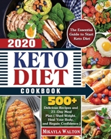 Keto Diet Cookbook 2020: The Essential Guide to Start Keto Diet, with 500+ Delicious Recipes and 21-Day Meal Plan ( Shed Weight, Heal Your Body, and Regain Confidence ) 1649848668 Book Cover