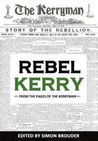 Rebel Kerry: From the Pages of the Kerryman 1781174784 Book Cover