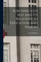 Subconscious Self and Its Relation to Education and Health 1014781264 Book Cover
