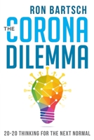 The Corona Dilemma: 20-20 Thinking for the Next Normal 1922409391 Book Cover