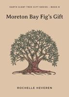 Moreton Bay Fig's Gift 0648391337 Book Cover