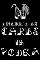 There's No Carbs In Vodka: Keto journal for women, keto gifts for women, keto gifts ideas 6x9 Journal Gift Notebook with 125 Lined Pages 1706231814 Book Cover