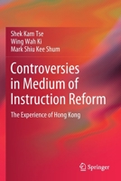 Controversies in Medium of Instruction Reform: The Experience of Hong Kong 9811657831 Book Cover