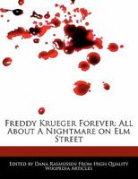 Freddy Krueger Forever: All about a Nightmare on Elm Street 1170062970 Book Cover