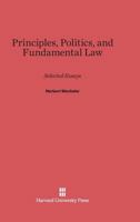 Principles, Politics, and Fundamental Law 0674431901 Book Cover