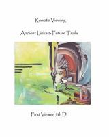 Remote Viewing: Ancient Links & Future Trails 0981147054 Book Cover