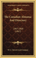The Canadian Almanac And Directory: 1867-1868 0548729905 Book Cover