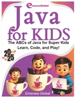 Java for Kids: The ABCs of Java Programming for Kids – Learn, Code, and Play! B0FF24W8KH Book Cover
