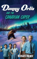 Danny Orlis and the Canadian Caper 0802472370 Book Cover