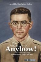 Anyhow!: The Korean War 1721682996 Book Cover